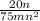 \frac{20n }{75mn^{2} }