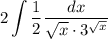 2\displaystyle\int \dfrac12\dfrac{dx}{\sqrt x\cdot3^{\sqrt x}}