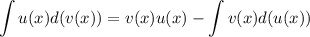 \displaystyle \int u(x)d(v(x))=v(x)u(x)-\int v(x)d(u(x))