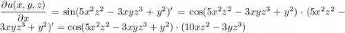\dfrac{\partial u(x,y,z)}{\partial x}=\sin(5x^2z^2-3xyz^3+y^2)'=\cos(5x^2z^2-3xyz^3+y^2)\cdot(5x^2z^2-3xyz^3+y^2)'=\cos(5x^2z^2-3xyz^3+y^2)\cdot(10xz^2-3yz^3)