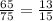 \frac{65}{75} = \frac{13}{15}