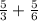 \frac{5}{3} + \frac{5}{6}