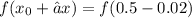 f(x_{0} + ∆x) = f(0.5 - 0.02)