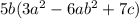 5b(3a^2-6ab^2+7c)