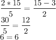 \displaystyle\\\frac{2*15}{5} = \frac{15-3}{2} \\\frac{30}{5} =\frac{12}{2} \\6=6