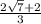 \frac{2\sqrt{7}+2 }{3}