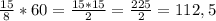 \frac{15}{8}*60 = \frac{15*15}{2} = \frac{225}{2} = 112,5