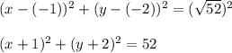 (x-(-1))^2+(y-(-2))^2=(\sqrt{52})^2\\\\(x+1)^2+(y+2)^2=52