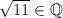 \sqrt {11}\in\mathbb Q