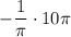 \displaystyle-\dfrac1\pi\cdot 10\pi