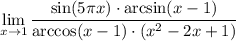 \displaystyle \lim_{x \to 1} \frac{\sin(5\pi x)\cdot\arcsin(x-1)}{\arccos(x-1)\cdot(x^2-2x+1)}