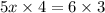 5x \times 4 = 6 \times 3