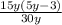 \frac{15y(5y-3)}{30y}