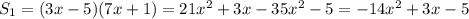 S_1=(3x-5)(7x+1)=21x^2+3x-35x^2-5=-14x^2+3x-5