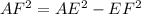 AF^{2} =AE^{2} -EF^{2}