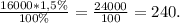 \frac{16000*1,5\%}{100\%}=\frac{24000}{100}=240.