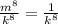 \frac{m {}^{8} }{k {}^{8} } = \frac{{1} }{k {}^{8} }