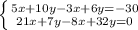 \left \{ {{5x+10y-3x+6y=-30} \atop {21x+7y-8x+32y=0}} \right.