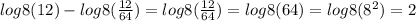 log8(12) - log8( \frac{12}{64} ) = log8( \frac{12}{64} ) = log8(64) = log8(8 {}^{2} ) = 2