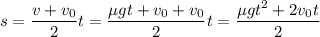 s = \dfrac{v + v_{0}}{2}t = \dfrac{\mu gt + v_{0} + v_{0}}{2}t = \dfrac{\mu gt^{2} + 2v_{0}t}{2}