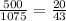 \frac{500}{1075} = \frac{20}{43}