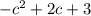 - c {}^{2} + 2c + 3