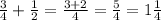 \frac{3}{4} + \frac{1}{2} = \frac{3 + 2}{4} = \frac{5}{4} = 1 \frac{1}{4}