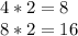 4*2=8\\8*2=16