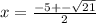 x = \frac{-5 +- \sqrt{21} }{2}