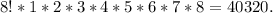 8!*1*2*3*4*5*6*7*8=40320.