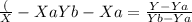 \frac(X-Xa}{Yb-Xa}=\frac{Y-Ya}{Yb-Ya}