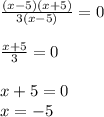 \frac{(x-5)(x+5)}{3(x-5)}=0\\\\\frac{x+5}{3}=0\\\\x+5=0\\x=-5