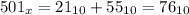 501_{x}=21_{10}+55_{10}=76_{10}