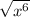 \sqrt{x^{6} }