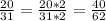 \frac{20}{31} = \frac{20* 2}{31 * 2} = \frac{40}{62}