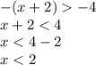 - (x + 2) - 4 \\ x + 2 < 4 \\ x < 4 - 2 \\ x < 2