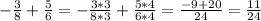 -\frac{3}{8} +\frac{5}{6} =-\frac{3*3}{8*3} +\frac{5*4}{6*4} =\frac{-9+20}{24}=\frac{11}{24}