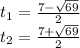 t_1=\frac{7-\sqrt{69} }{2} \\t_2=\frac{7+\sqrt{69} }{2}