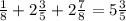 \frac{1}{8} + 2 \frac{3}{5} + 2 \frac{7}{8} = 5 \frac{3}{5}