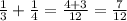 \frac{1}{3} +\frac{1}{4} = \frac{4+3}{12} = \frac{7}{12}