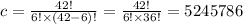 c = \frac{42!}{6! \times (42 - 6)!} = \frac{42!}{6! \times 36!} = 5245786