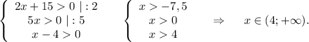 \left\{\begin{array}{ccc}2x+150\ |:2\\5x0\ |:5\\x-40\end{array}\right\ \ \ \ \left\{\begin{array}{ccc}x-7,5\\x0\\x4\end{array}\right\ \ \ \ \Rightarrow\ \ \ \ x\in(4;+\infty).