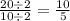 \frac{20 \div 2}{10 \div 2} = \frac{10}{5}