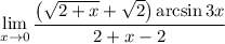 \displaystyle \lim_{x\to0} \dfrac{\big(\sqrt{2+x}+\sqrt2\big)\arcsin 3x}{2+x-2}