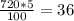 \frac{720 *5}{100} = 36