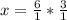 x = \frac{6}{1} *\frac{3}{1}