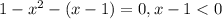 1-x^2-(x-1)=0, x-1