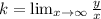 k = \lim_{x \to \infty} \frac{y}{x}