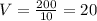 V = \frac{200}{10} = 20