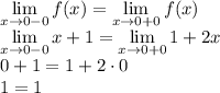 \displaystyle \lim_{x\to0-0} f(x)= \lim_{x\to0+0} f(x)\\\lim_{x\to0-0}x+1= \lim_{x\to0+0} 1+2x\\0+1=1+2\cdot0\\1=1